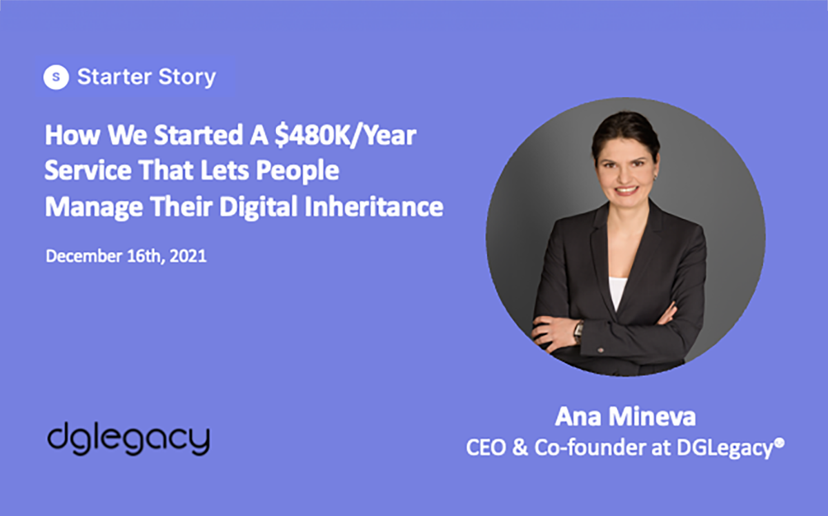 Ana Mineva, the CEO & Co-founder at DGLegacy@ for Starter Story